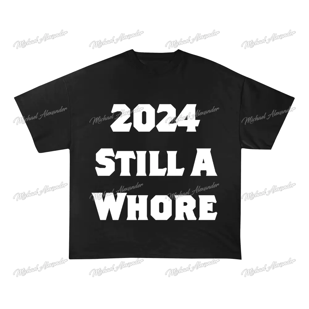 2024 Still A Wh*Re Graphic Tee