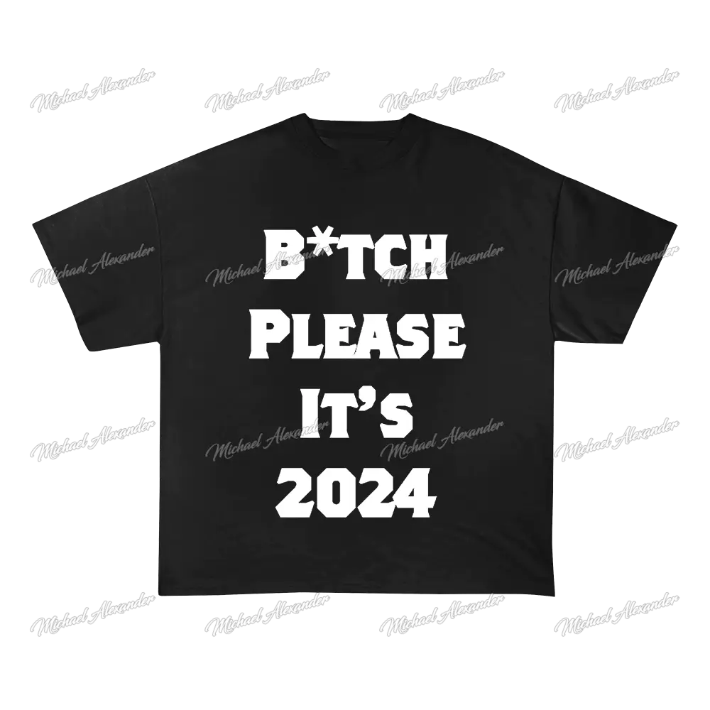 B*Tch Please It’s 2024 Graphic Tee