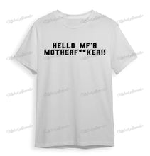Load image into Gallery viewer, Hello Motherf**Ker T-Shirt
