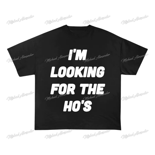 Looking For The Ho’s T-Shirt